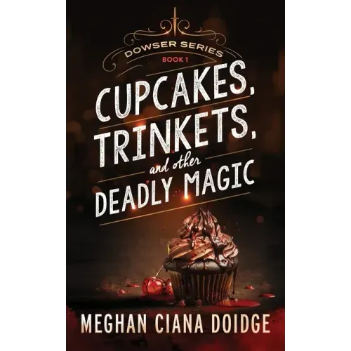 Cupcakes, Trinkets, and Other Deadly Magic