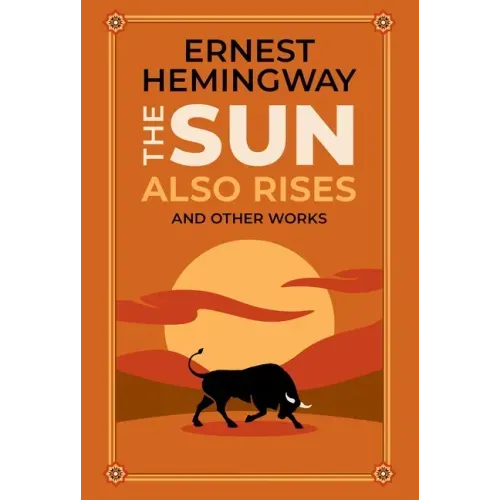 The Sun Also Rises and Other Works