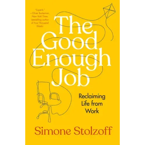 The Good Enough Job: Reclaiming Life from Work
