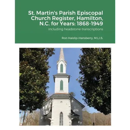 St. Martin's Parish Episcopal Church Register, Hamilton, N.C. for Years: 1868-1949