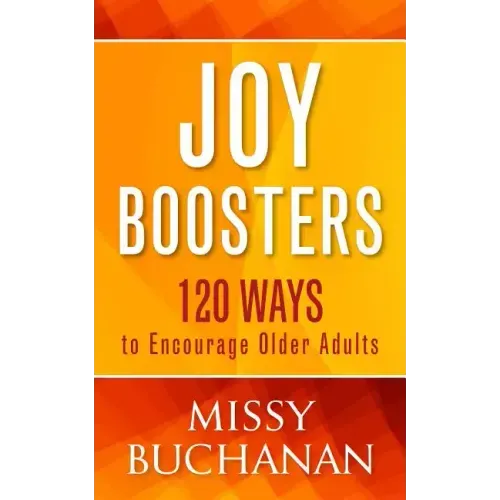 Joy Boosters: 120 Ways to Encourage Older Adults