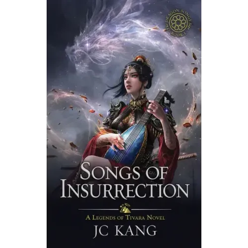 Songs of Insurrection: A Legends of Tivara Story