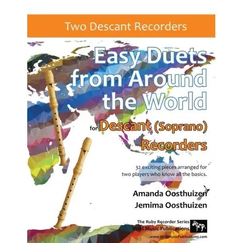 Easy Duets from Around the World for Descant (Soprano) Recorders: 32 exciting pieces arranged for two players who know all the basics.