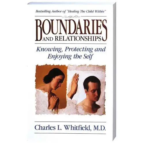 Boundaries and Relationships: Knowing, Protecting and Enjoying the Self
