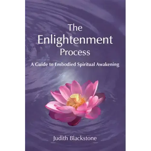 The Enlightenment Process: A Guide to Embodied Spiritual Awakening (Revised and Expanded)