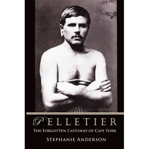 Pelletier: The Forgotten Castaway of Cape York