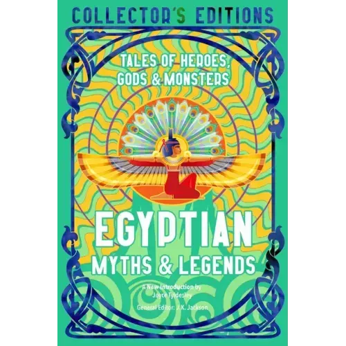 Egyptian Myths & Legends: Tales of Heroes, Gods & Monsters