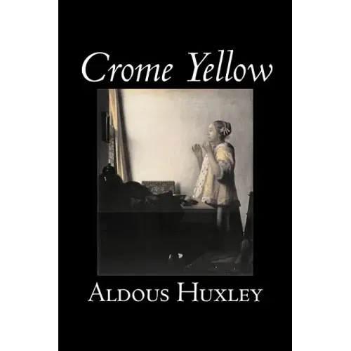 Crome Yellow by Aldous Huxley, Science Fiction, Classics, Literary