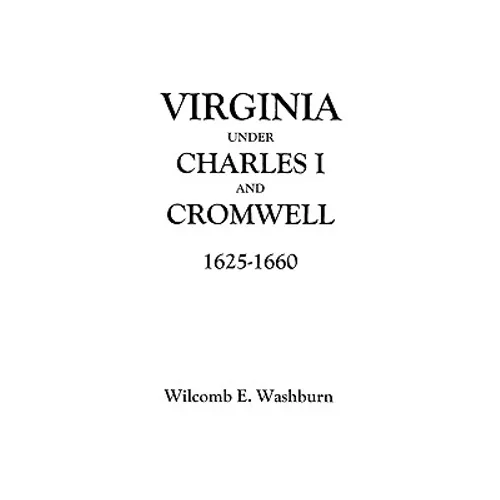 Virginia Under Charles I and Cromwell, 1625-1660