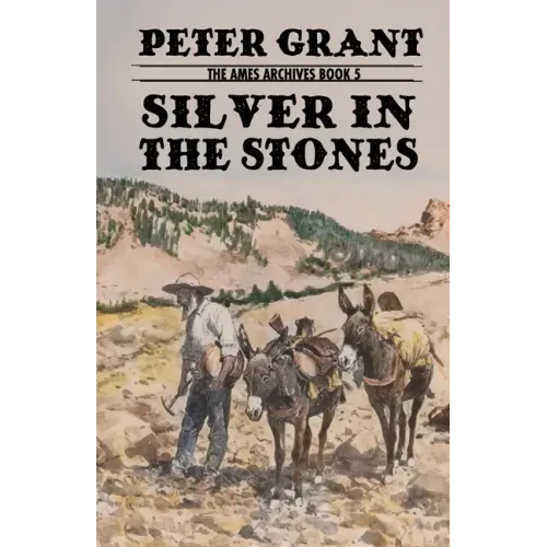 Silver In The Stones: A Classic Western Story of Greed and Revenge