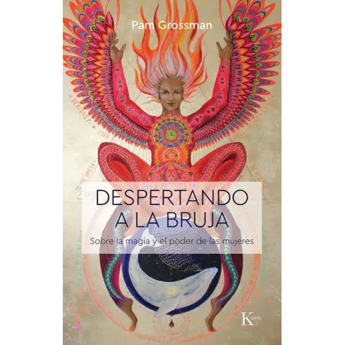 Despertando a la Bruja: Sobre La Magia Y El Poder de Las Mujeres