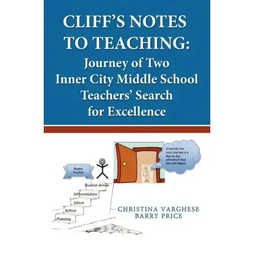 Cliff's Notes to Teaching: Journey of Two Inner City Middle School Teachers' Search for Excellence