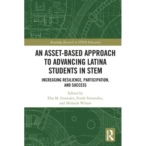 An Asset-Based Approach to Advancing Latina Students in STEM: Increasing Resilience, Participation, and Success