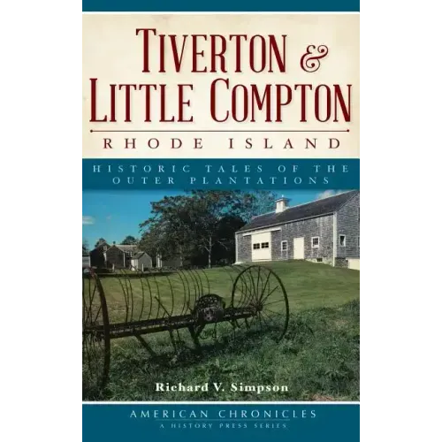 Tiverton & Little Compton, Rhode Island: Historic Tales of the Outer Plantations