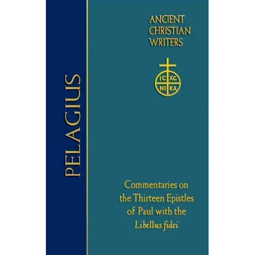 76. Pelagius: Commentaries on the Thirteen Epistles of Paul with the Libellus Fidei
