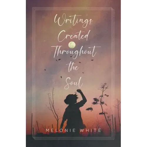 Writings Created Throughout the Soul