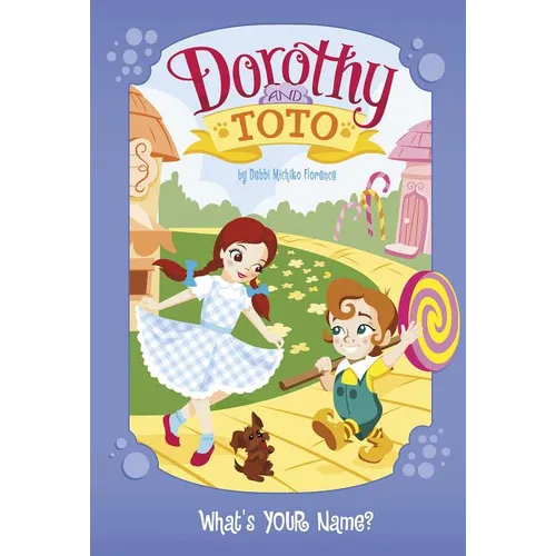 Dorothy and Toto: What's Your Name?