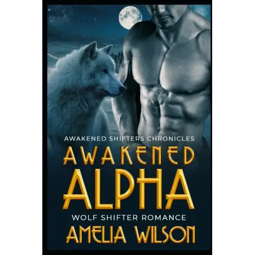 Awakened Alpha: Wolf Shifter Romance