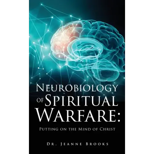 The Neurobiology of Spiritual Warfare: Putting on the mind of Christ