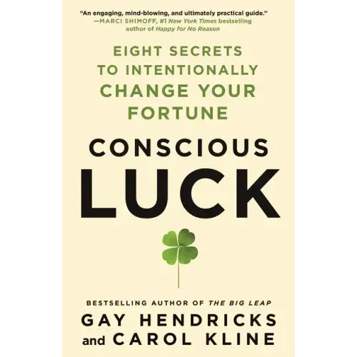 Conscious Luck: Eight Secrets to Intentionally Change Your Fortune