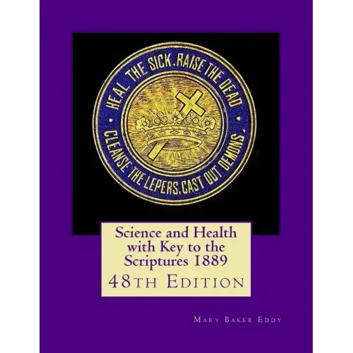 Science and Health with Key to the Scriptures 1889: 48th Edition