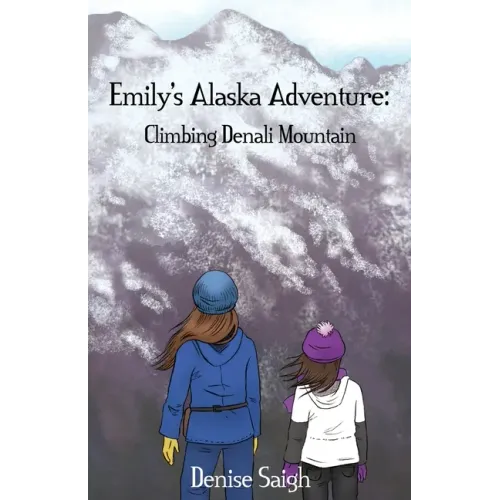 Emily's Alaska Adventure: Climbing Denali Mountain