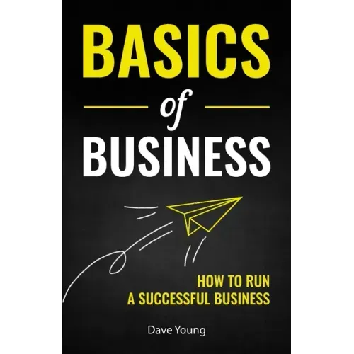 Basics of Business: How to Run a Successful Business