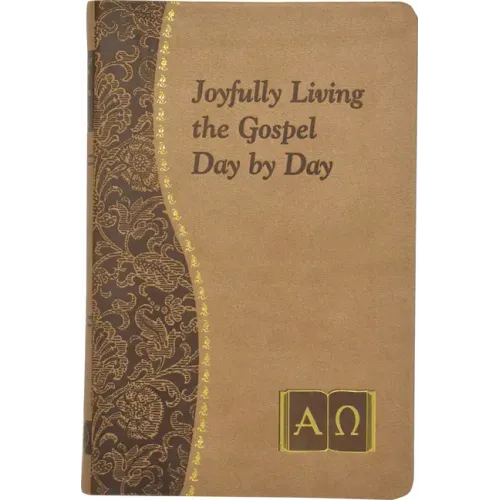 Joyfully Living the Gospel Day by Day: Minute Meditations for Every Day Containing a Scripture, Reading, a Reflection, and a Prayer