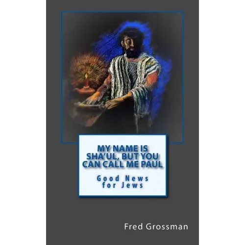 My Name is Sha'ul, but you can call me Paul: Good news for jews