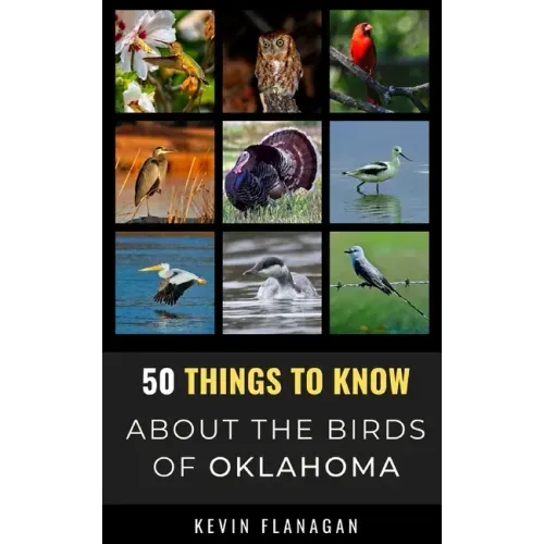 50 Things to Know About Birds in Oklahoma: Birding in the Oklahoma