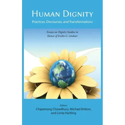 Human Dignity: Practices, Discourses, and Transformations