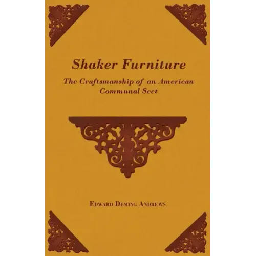 Shaker Furniture - The Craftsmanship of an American Communal Sect