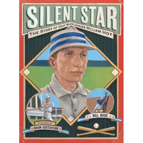 Silent Star: The Story of Deaf Major Leaguer William Hoy