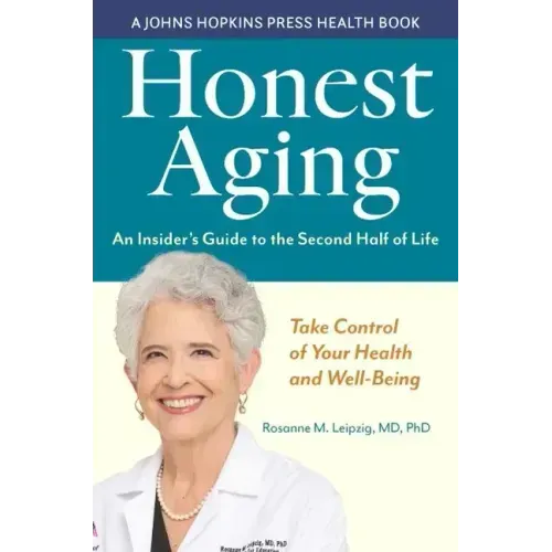 Honest Aging: An Insider's Guide to the Second Half of Life