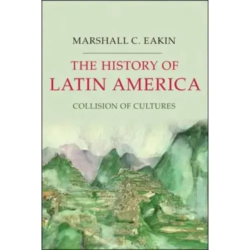 The History of Latin America: Collision of Cultures
