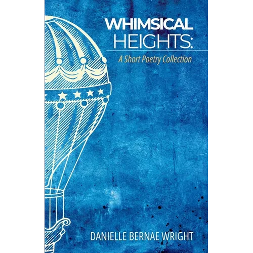 Whimsical Heights: A Short Poetry Collection