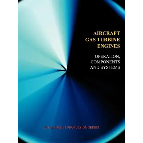 Aircraft Gas Turbine Engines - Operation, Components & Systems (Jet Propulsion)