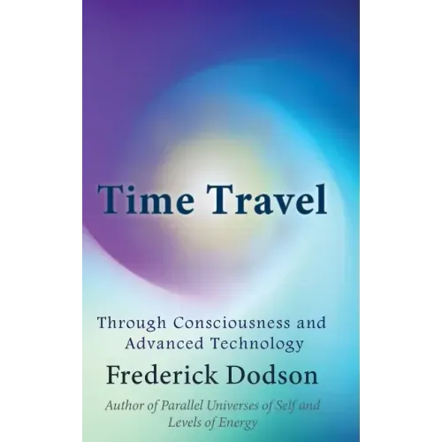 Time Travel through Consciousness and Advanced Technology