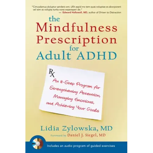 The Mindfulness Prescription for Adult ADHD: An 8-Step Program for Strengthening Attention, Managing Emotions, and Achieving Your Goals [With CD (Audi