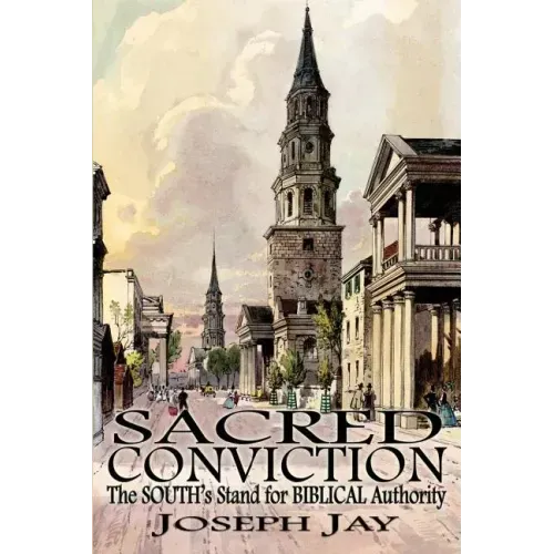 Sacred Conviction: The South's Stand for Biblical Authority