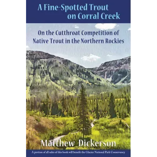 A Fine-Spotted Trout on Corral Creek: On the Cutthroat Competition of Native Trout in the Northern Rockies