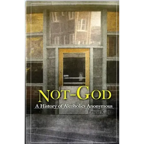 Not God: A History of Alcoholics Anonymous