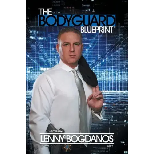 The Bodyguard Blueprint: A Field Guide to Executive Protection Business Success