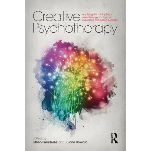 Creative Psychotherapy: Applying the Principles of Neurobiology to Play and Expressive Arts-Based Practice