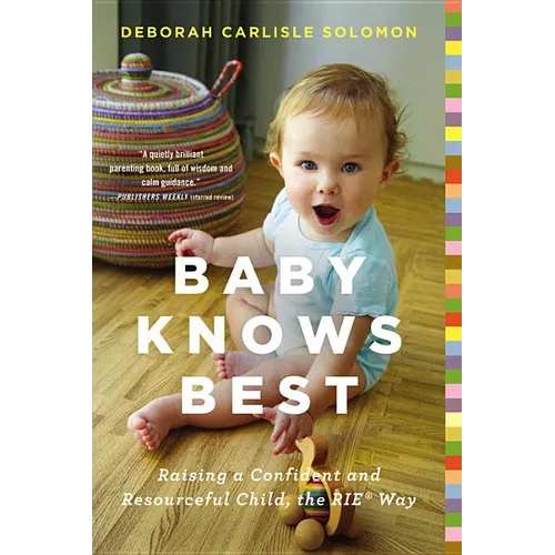 Baby Knows Best: Raising a Confident and Resourceful Child, the Rie(tm) Way