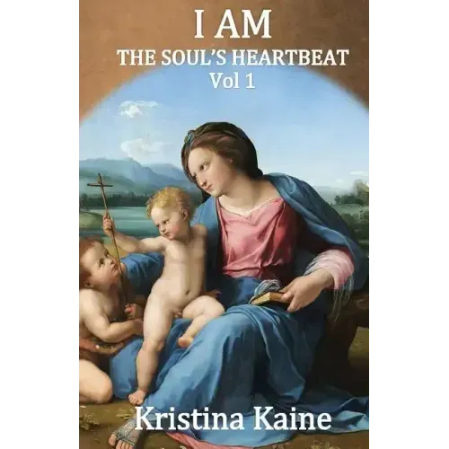 I Am the Soul's Heartbeat Volume 1: The Seven I Am Sayings in the Gospel of St John
