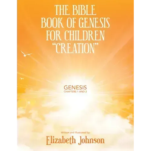 The Bible Book of Genesis for Children "Creation": Genesis Chapters 1 and 2