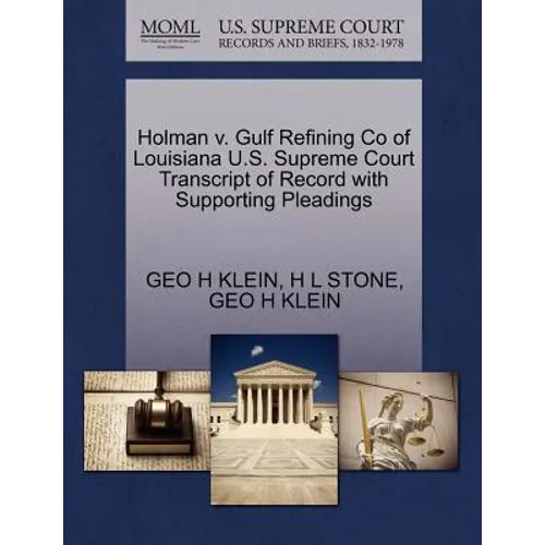 Holman V. Gulf Refining Co of Louisiana U.S. Supreme Court Transcript of Record with Supporting Pleadings
