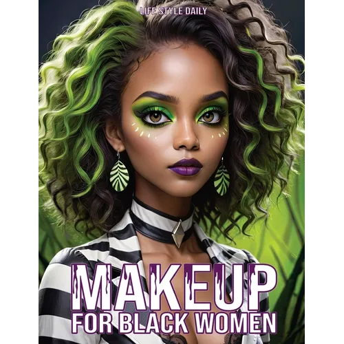 Makeup Books for Black Women: Cosplay Special Effects Guide with Diverse Beauty Tips and Tutorials for Beginners and Professionals A Perfect Gift fo