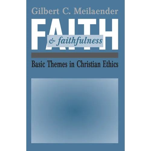 Faith and Faithfulness: Basic Themes in Christian Ethics